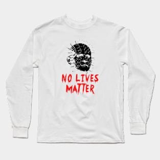 Pinhead Hellraiser No Lives Matter Long Sleeve T-Shirt